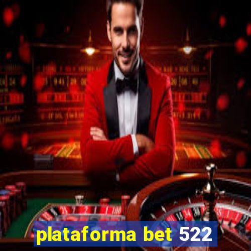 plataforma bet 522